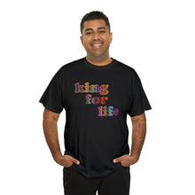 Load image into Gallery viewer, King For Life Unisex Heavy Cotton Tee, Empowerment T-shirt, Sassy T-shirt, Dad Gift, Father's Day Gift, Boss Shirt, King Shirt