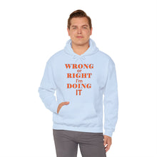 Load image into Gallery viewer, Wrong Or Right I'm Doing It Hooded Sweatshirt Unisex Heavy Blend™
