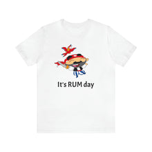 Load image into Gallery viewer, It's Rum Day Unisex Jersey Short Sleeve Tee, Rum shirt, Pirate shirt, Pirate's rum shirt, rum day, rum day shirt