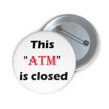 Load image into Gallery viewer, This ATM is Closed - Funny Boundaries Pin