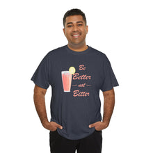 Load image into Gallery viewer, Be Better Not Bitter t-shirt, Unisex Heavy Cotton Tee