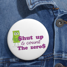 Load image into Gallery viewer, Shut Up and Count the Zeros - Lawsuit Humor Pin