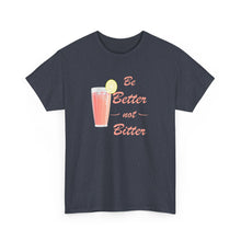 Load image into Gallery viewer, Be Better Not Bitter t-shirt, Unisex Heavy Cotton Tee
