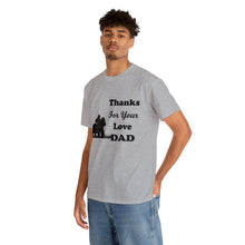 Load image into Gallery viewer, Thanks For Your Love Dad Unisex Heavy Cotton Tee - Gorilla