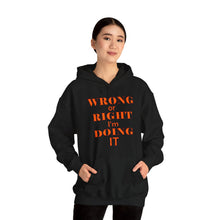 Load image into Gallery viewer, Wrong Or Right I'm Doing It Hooded Sweatshirt Unisex Heavy Blend™