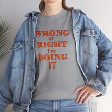 Load image into Gallery viewer, gray unisex t-shirt with the caption "wrong or right I'm doing it"