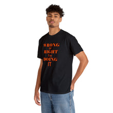 Load image into Gallery viewer, Wrong Or Right I'm Doing It t-shirt, Adventure t-shirt, Unisex Heavy Cotton Tee