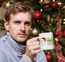 Load image into Gallery viewer, What the Hell Do You Want 11oz Ceramic Mug