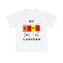 Load image into Gallery viewer, My Love Is A Lantern T-shirt