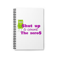 Load image into Gallery viewer, white spiral lined notebook with the caption 'shut up and count the zeros'