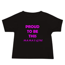 Load image into Gallery viewer, Baby jersey short sleeve t-shirt with caption 'proud to be this mama's girl' in pink lettering