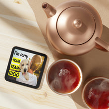 Load image into Gallery viewer, Your Team Sucks - 1 piece Hardboard Back Coaster, Gag Gift Team Spirit Table Top Protection