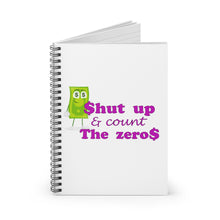 Load image into Gallery viewer, Shut Up and Count the Zeros, Spiral Lined Notebook