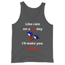Load image into Gallery viewer, asphalt unisex tank top stating 'like rain on a hot day I'll make you steamy'.