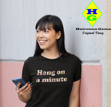 Load image into Gallery viewer, Hang On A Minute Unisex t-shirt (P)