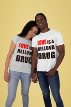 Load image into Gallery viewer, Love is a Helluva Drug T-shirt (W)