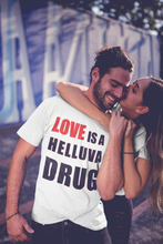 Load image into Gallery viewer, Love is a Helluva Drug T-shirt (W)