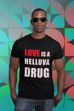 Load image into Gallery viewer, love is a helluva drug black t-shirt