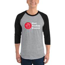 Load image into Gallery viewer, Heather grey black raglan shirt stating 'not today Karen' and a stop hand in a red circle.