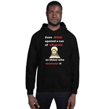 Load image into Gallery viewer, black unisex hoodie stating even jesus opened a can of whup-ass on those who deserved it