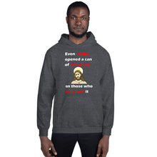 Load image into Gallery viewer, dark heather unisex hoodie stating even jesus opened a can of whup-ass on those who deserved it