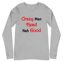 Load image into Gallery viewer, Athletic heather long sleeve t-shirt with slogan 'crazy man head nah good'.