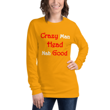 Load image into Gallery viewer, Crazy Man Head nah Good...Unisex Long Sleeve Tee (D)