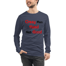 Load image into Gallery viewer, Crazy Man Head Nah Good...Unisex Long Sleeve Tee (L)