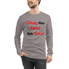 Load image into Gallery viewer, Crazy Man Head Nah Good...Unisex Long Sleeve Tee (L)