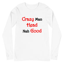 Load image into Gallery viewer, White long sleeve t-shirt with slogan 'crazy man head nah good'.