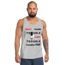 Load image into Gallery viewer, Don't Trouble Trouble Unisex Tank Top