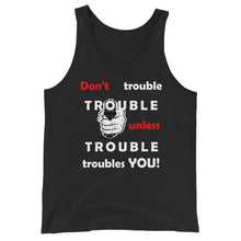 Load image into Gallery viewer, Black tank top sporting the motto 'don't trouble trouble unless trouble troubles you' in black and red letters and a hand holding a gun.