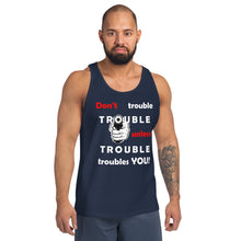 Load image into Gallery viewer, Don't Trouble Trouble... Unisex Tank Top (B&B)