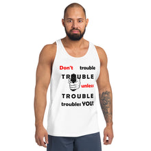 Load image into Gallery viewer, Don't Trouble Trouble Unisex Tank Top