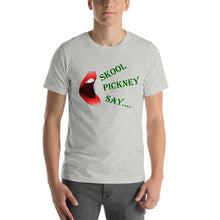 Load image into Gallery viewer, Skool Pickney Say...Unisex t-shirt (W)