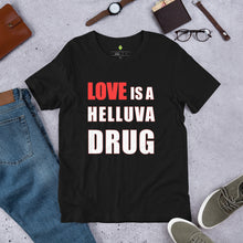 Load image into Gallery viewer, Love is a Helluva Drug T-shirt (D)