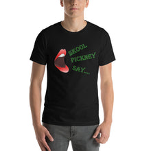 Load image into Gallery viewer, Skool Pickney Say...Unisex t-shirt (W)