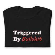 Load image into Gallery viewer, Triggered By Bullshit Unisex t-shirt (d)