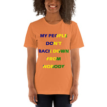 Load image into Gallery viewer, burnt orange short sleeve unisex t-shirt stating 'my people don't back down from nobody' in blue, yellow and green letters