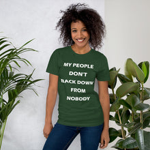 Load image into Gallery viewer, forest green short sleeve unisex t-shirt stating 'my people don't back down from nobody'