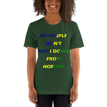 Load image into Gallery viewer, forest green short sleeve unisex t-shirt stating 'my people don't back down from nobody' in blue, yellow and green letters