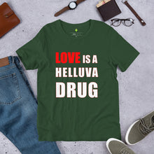 Load image into Gallery viewer, Love is a Helluva Drug T-shirt (D)