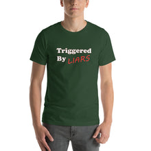 Load image into Gallery viewer, forest green t-shirt with caption 'triggered by liars' in black and red lettering