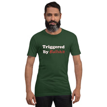 Load image into Gallery viewer, forest green t-shirt with the caption 'triggered by bullshit' written in white and red letters.