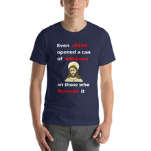 Load image into Gallery viewer, navy unisex t-shirt stating even jesus opened a can of whup-ass on those who deserved it