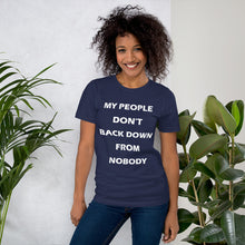 Load image into Gallery viewer, navy blue short sleeve unisex t-shirt stating 'my people don't back down from nobody'
