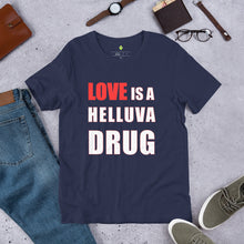 Load image into Gallery viewer, Love is a Helluva Drug T-shirt (D)
