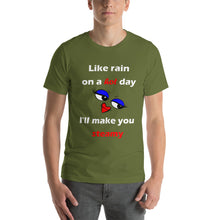 Load image into Gallery viewer, green short sleeve unisex t-shirt stating 'like rain on a hot day I'll make you steamy'.