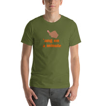 Load image into Gallery viewer, Hang On A Minute Unisex t-shirt