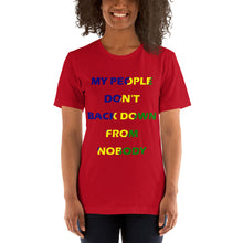 Load image into Gallery viewer, red short sleeve unisex t-shirt stating 'my people don't back down from nobody' in blue, yellow and green letters